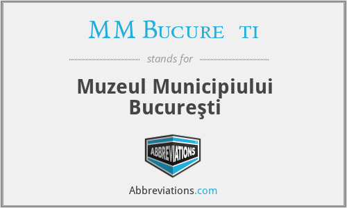 MM Bucureşti - Muzeul Municipiului Bucureşti